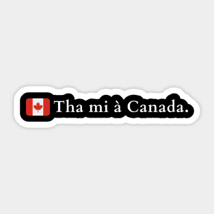 Tha mi à Canada Scottish Gaelic I Am From Canada Sticker